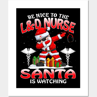 Be Nice To The L And D Nurse Santa is Watching Posters and Art